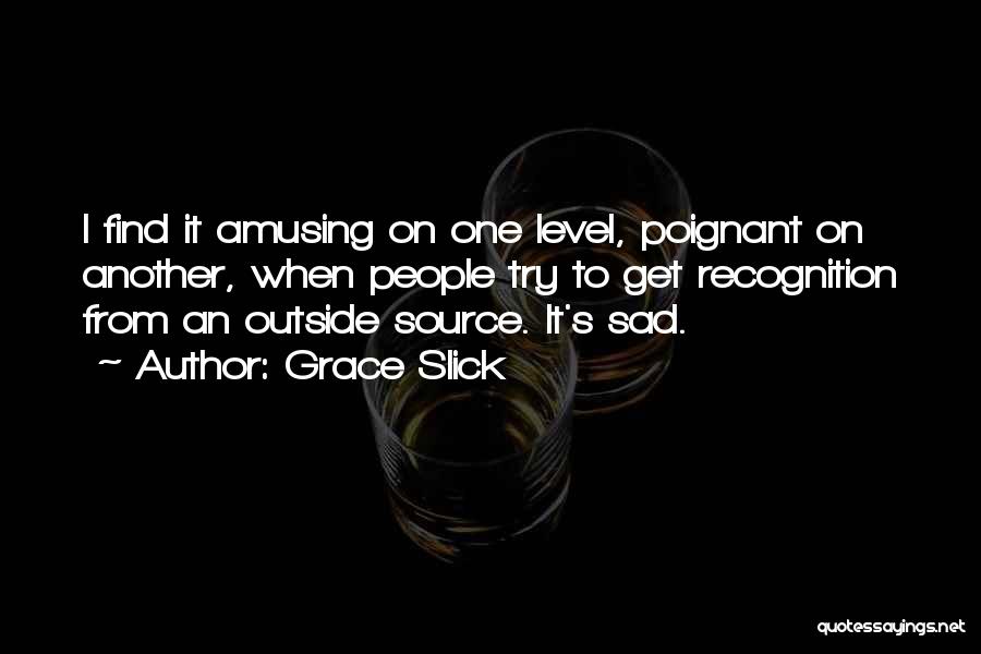 It's Sad When Quotes By Grace Slick