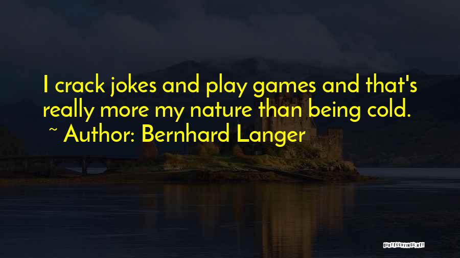 It's So Cold Jokes Quotes By Bernhard Langer