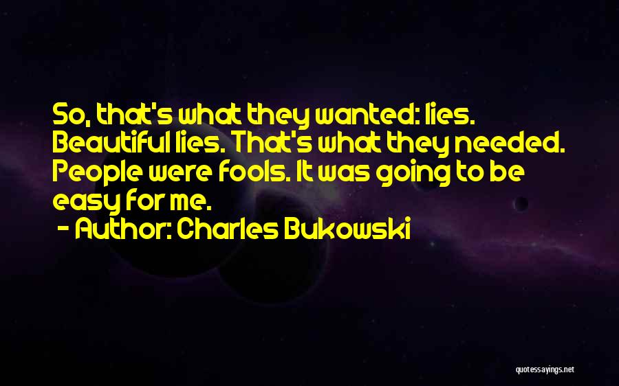 It's So Easy And Other Lies Quotes By Charles Bukowski