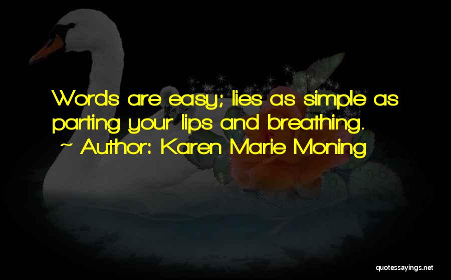 It's So Easy And Other Lies Quotes By Karen Marie Moning