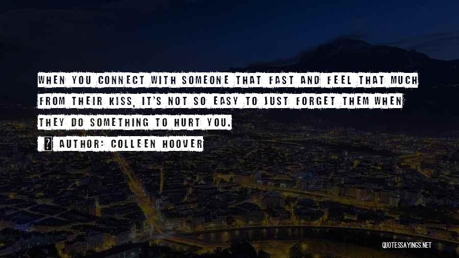 It's So Easy To Hurt Quotes By Colleen Hoover