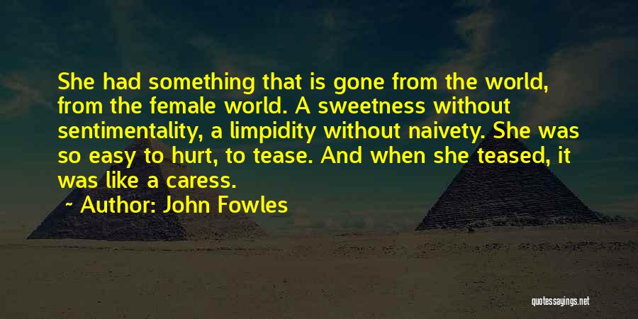 It's So Easy To Hurt Quotes By John Fowles