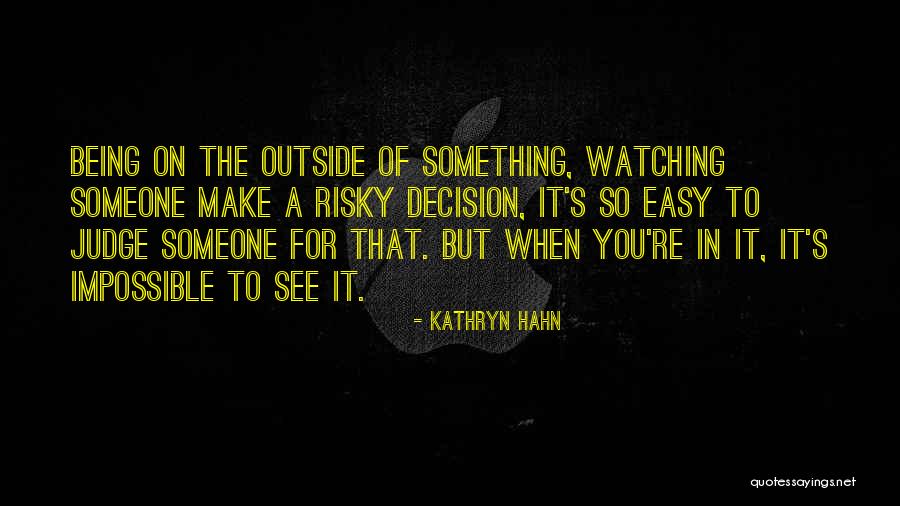 It's So Easy To Judge Quotes By Kathryn Hahn