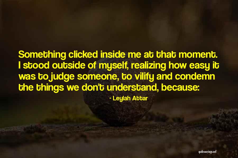 It's So Easy To Judge Quotes By Leylah Attar