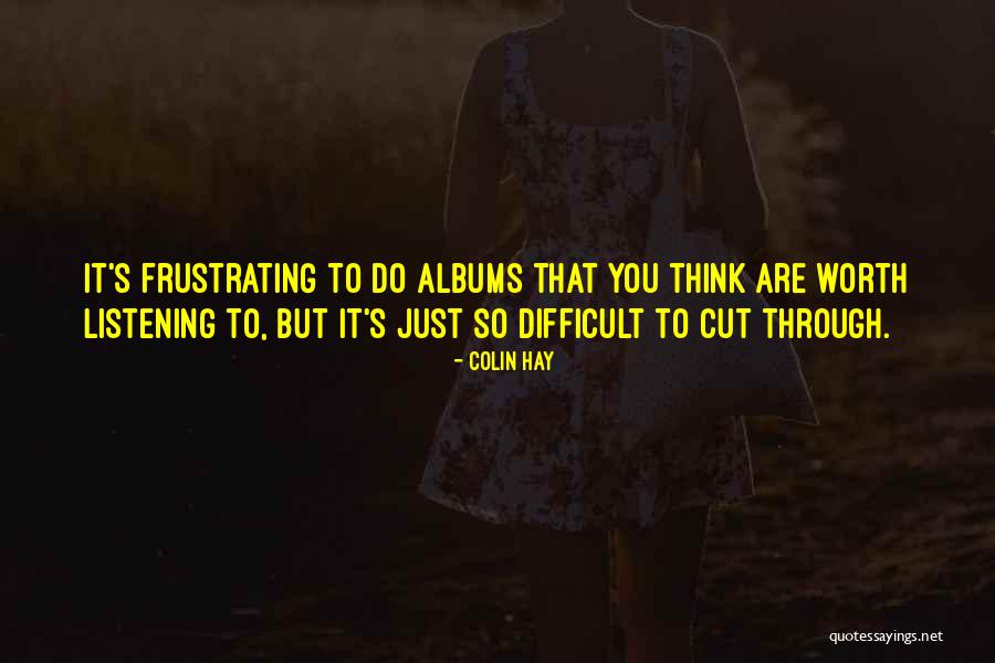 It's So Frustrating Quotes By Colin Hay It's So Frustrating Quotes By Colin Hay
