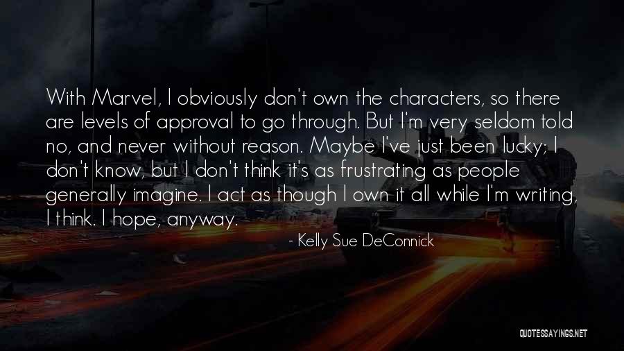 It's So Frustrating Quotes By Kelly Sue DeConnick It's So Frustrating Quotes By Kelly Sue DeConnick