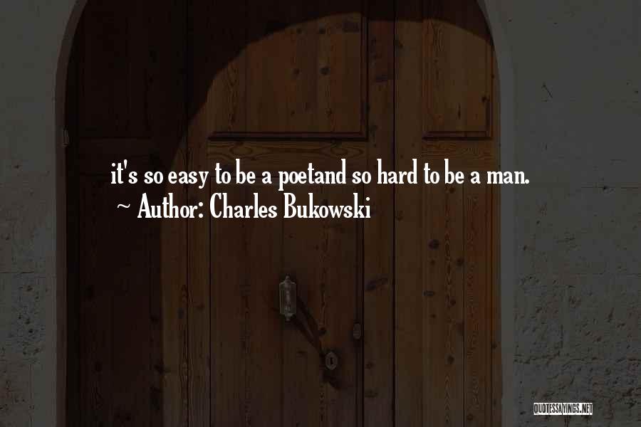 It's So Hard Quotes By Charles Bukowski