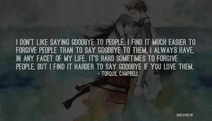 It's So Hard Say Goodbye Quotes By Torquil Campbell