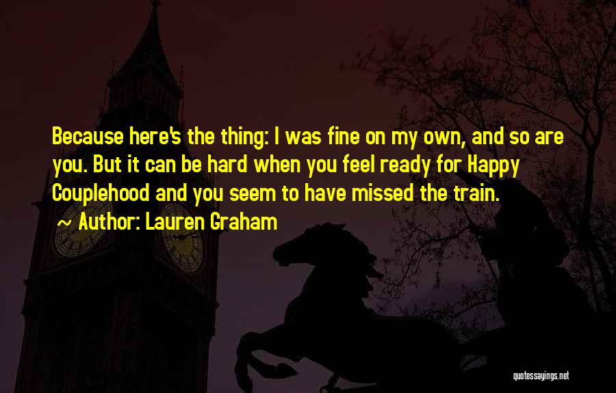 It's So Hard To Be Happy Quotes By Lauren Graham