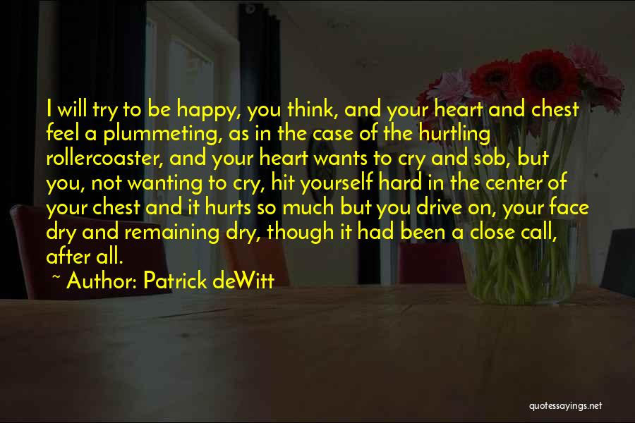 It's So Hard To Be Happy Quotes By Patrick DeWitt