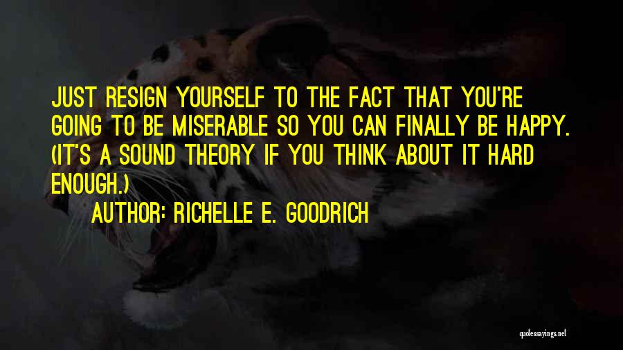 It's So Hard To Be Happy Quotes By Richelle E. Goodrich