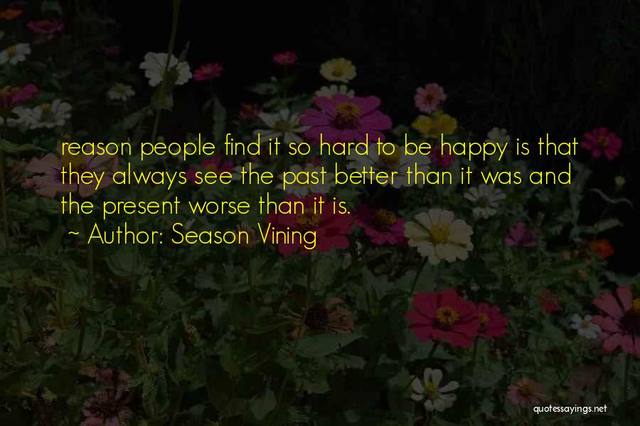 It's So Hard To Be Happy Quotes By Season Vining