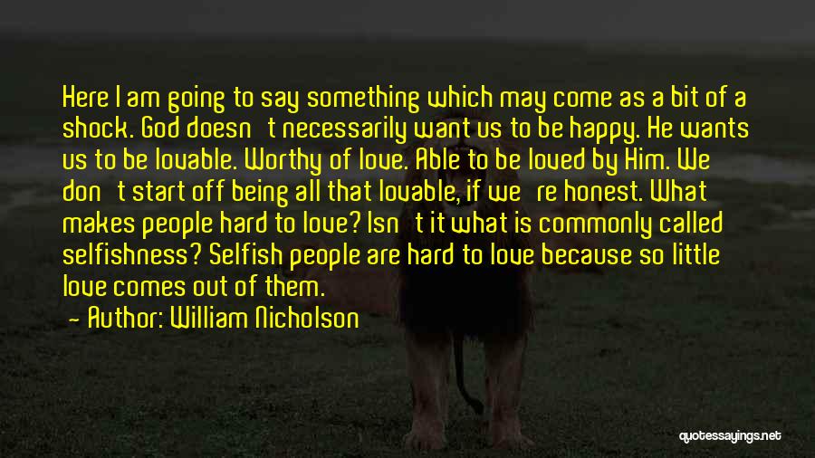 It's So Hard To Be Happy Quotes By William Nicholson