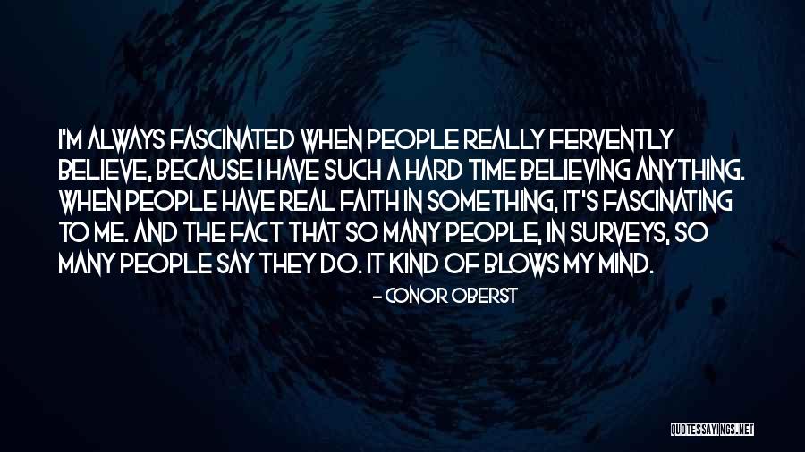 It's So Hard To Believe Quotes By Conor Oberst It's So Hard To Believe Quotes By Conor Oberst