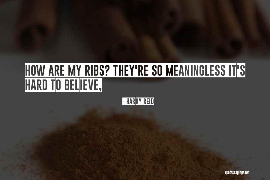 It's So Hard To Believe Quotes By Harry Reid It's So Hard To Believe Quotes By Harry Reid