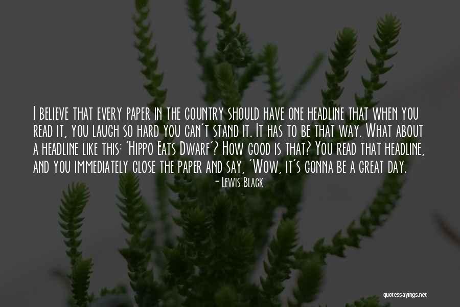 It's So Hard To Believe Quotes By Lewis Black It's So Hard To Believe Quotes By Lewis Black