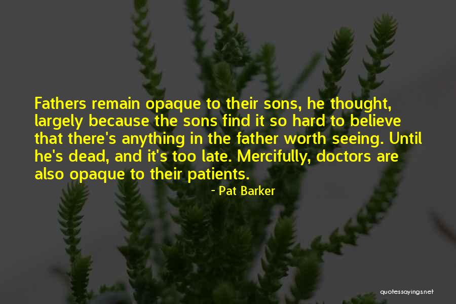 It's So Hard To Believe Quotes By Pat Barker It's So Hard To Believe Quotes By Pat Barker