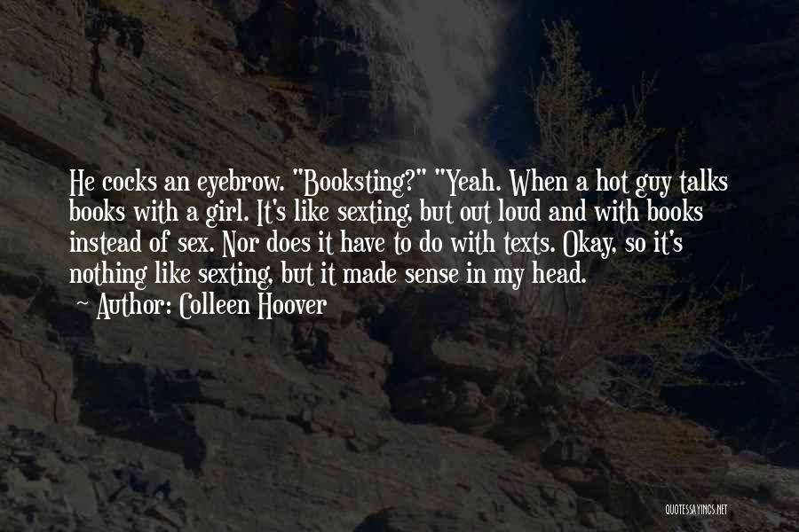 It's So Hot Out Quotes By Colleen Hoover