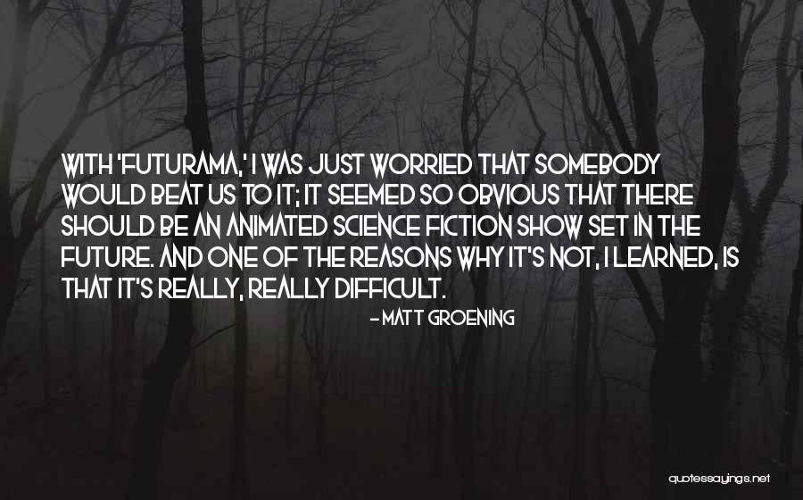 It's So Obvious Quotes By Matt Groening It's So Obvious Quotes By Matt Groening