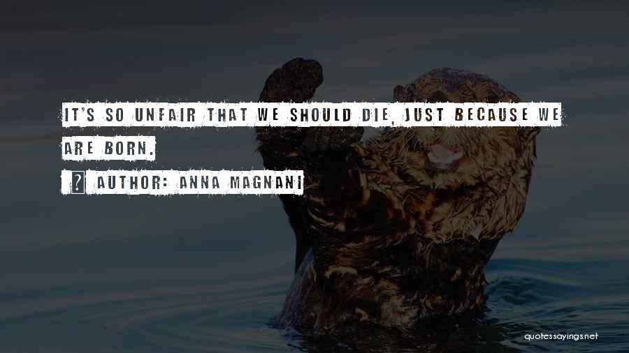 It's So Unfair Quotes By Anna Magnani