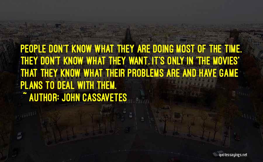It's That Time Quotes By John Cassavetes