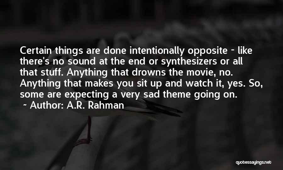 It's The End Movie Quotes By A.R. Rahman