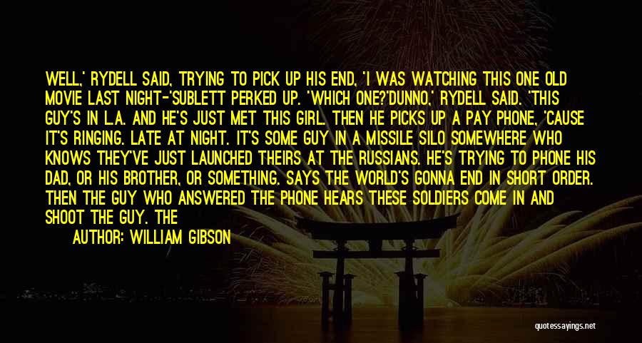 It's The End Movie Quotes By William Gibson