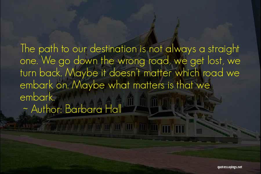 It's The Journey Not The Destination Quotes By Barbara Hall