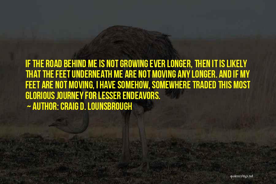 It's The Journey Not The Destination Quotes By Craig D. Lounsbrough