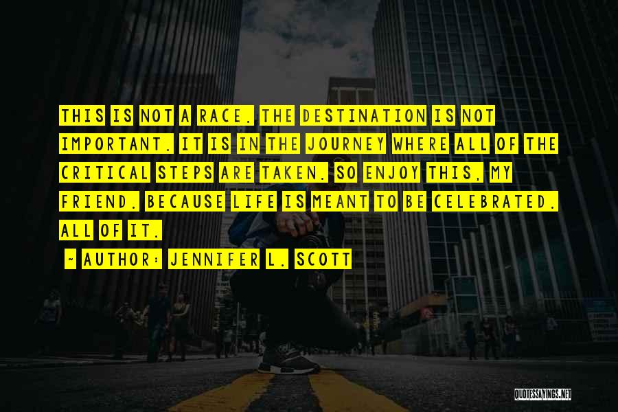 It's The Journey Not The Destination Quotes By Jennifer L. Scott