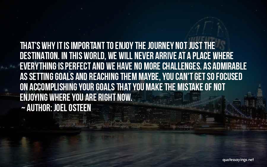 It's The Journey Not The Destination Quotes By Joel Osteen
