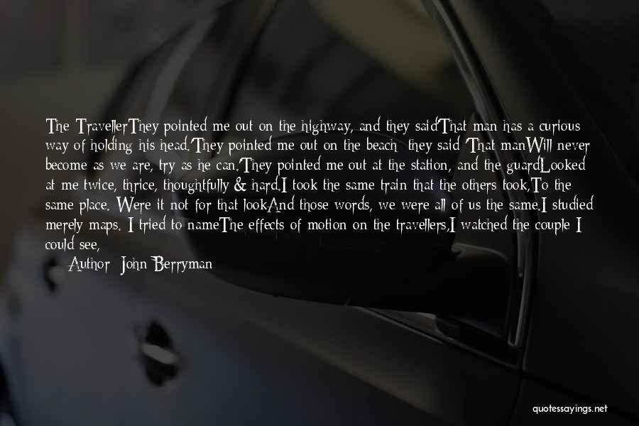 It's The Journey Not The Destination Quotes By John Berryman