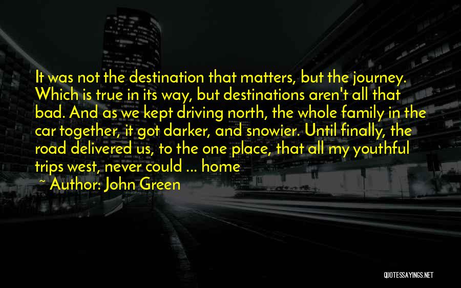 It's The Journey Not The Destination Quotes By John Green