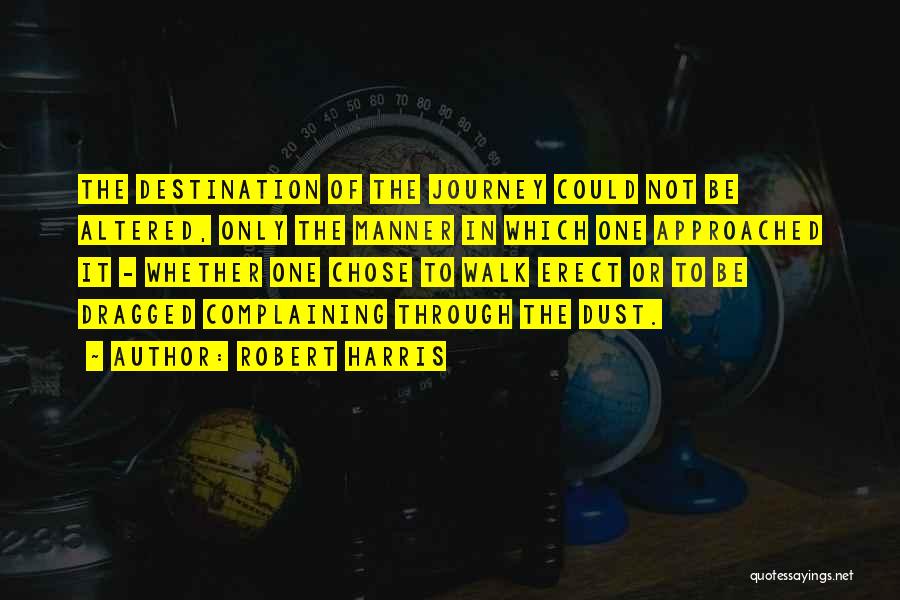 It's The Journey Not The Destination Quotes By Robert Harris