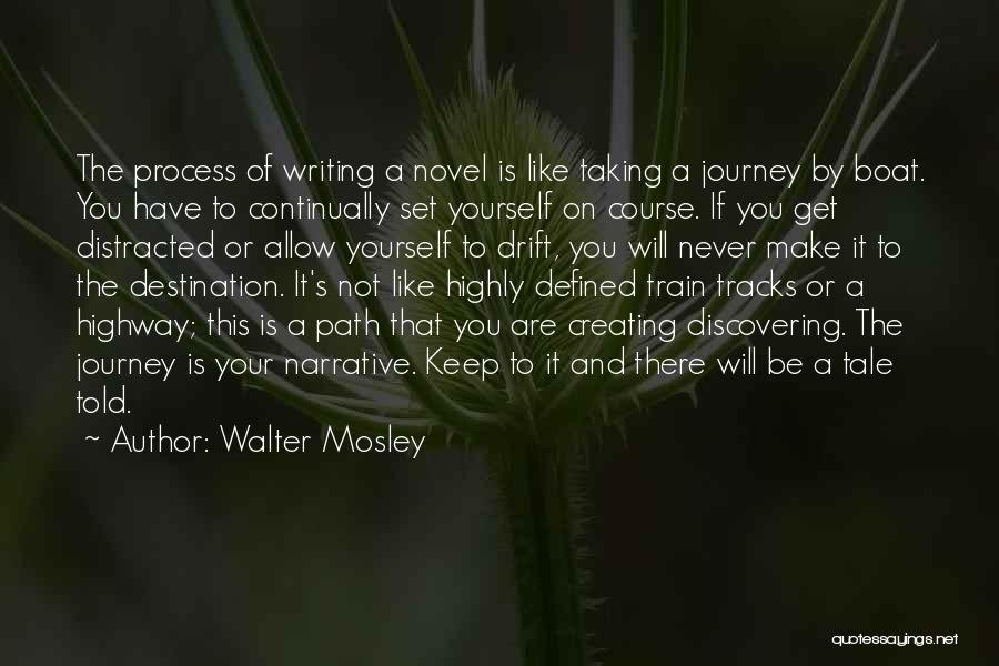 It's The Journey Not The Destination Quotes By Walter Mosley