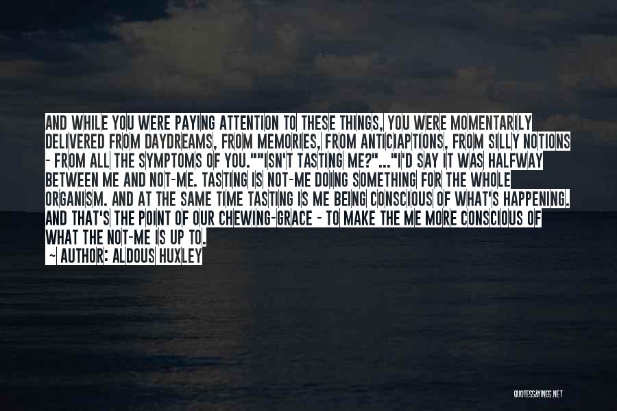 It's The Memories Quotes By Aldous Huxley