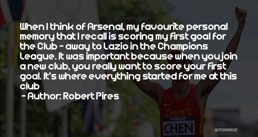 It's The Memories Quotes By Robert Pires