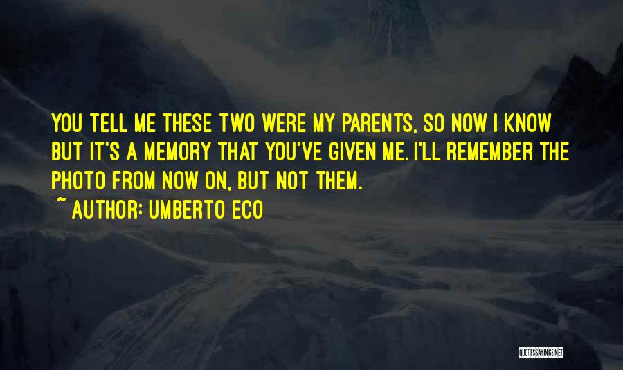It's The Memories Quotes By Umberto Eco