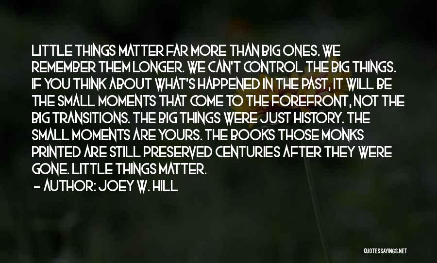 It's The Small Things That Matter Quotes By Joey W. Hill