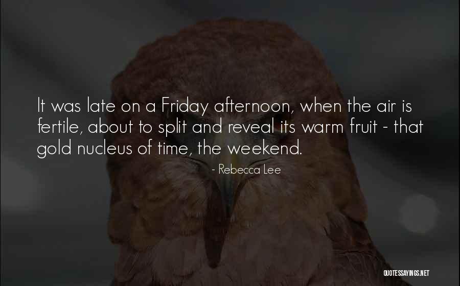 Its The Weekend Quotes By Rebecca Lee Its The Weekend Quotes By Rebecca Lee