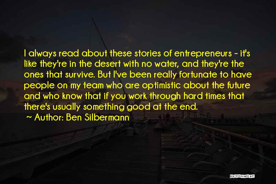 It's Through The Hard Times Quotes By Ben Silbermann