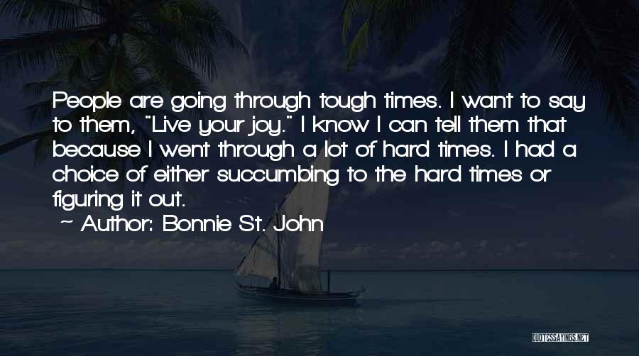 It's Through The Hard Times Quotes By Bonnie St. John