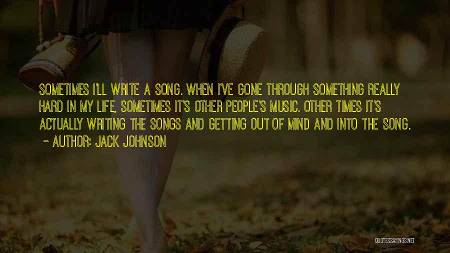 It's Through The Hard Times Quotes By Jack Johnson