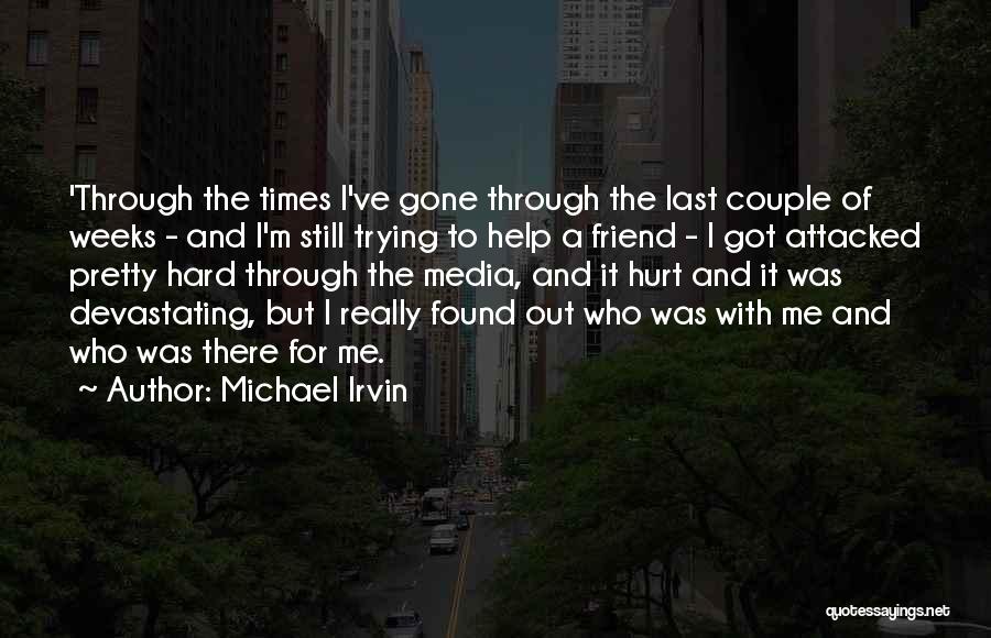 It's Through The Hard Times Quotes By Michael Irvin