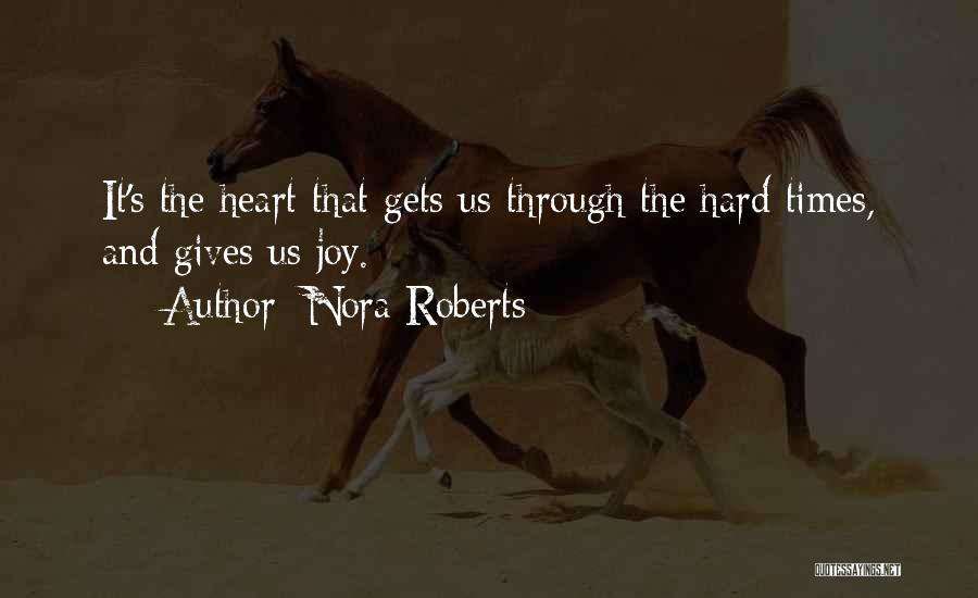 It's Through The Hard Times Quotes By Nora Roberts