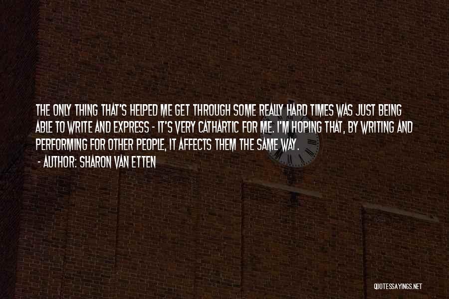 It's Through The Hard Times Quotes By Sharon Van Etten