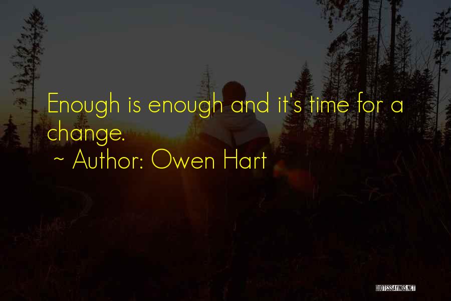 It's Time For A Change Quotes By Owen Hart