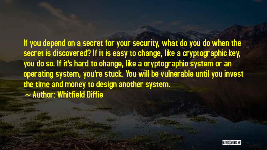 It's Time For A Change Quotes By Whitfield Diffie