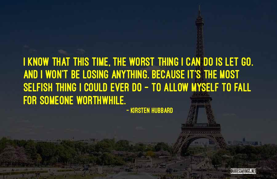 Its Time To Be Selfish Quotes By Kirsten Hubbard Its Time To Be Selfish Quotes By Kirsten Hubbard