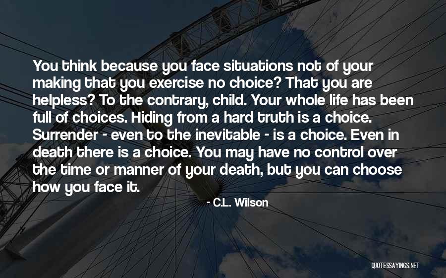 It's Time To Face The Truth Quotes By C.L. Wilson